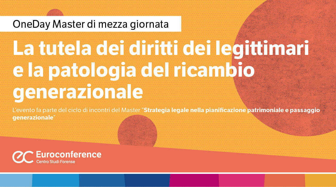 Immagine Tutela dei diritti dei legittimari e la patologia del ricambio generazionale | Euroconference